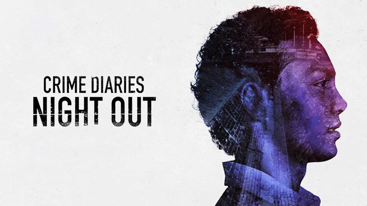 مسلسل Crime Diaries: Night Out