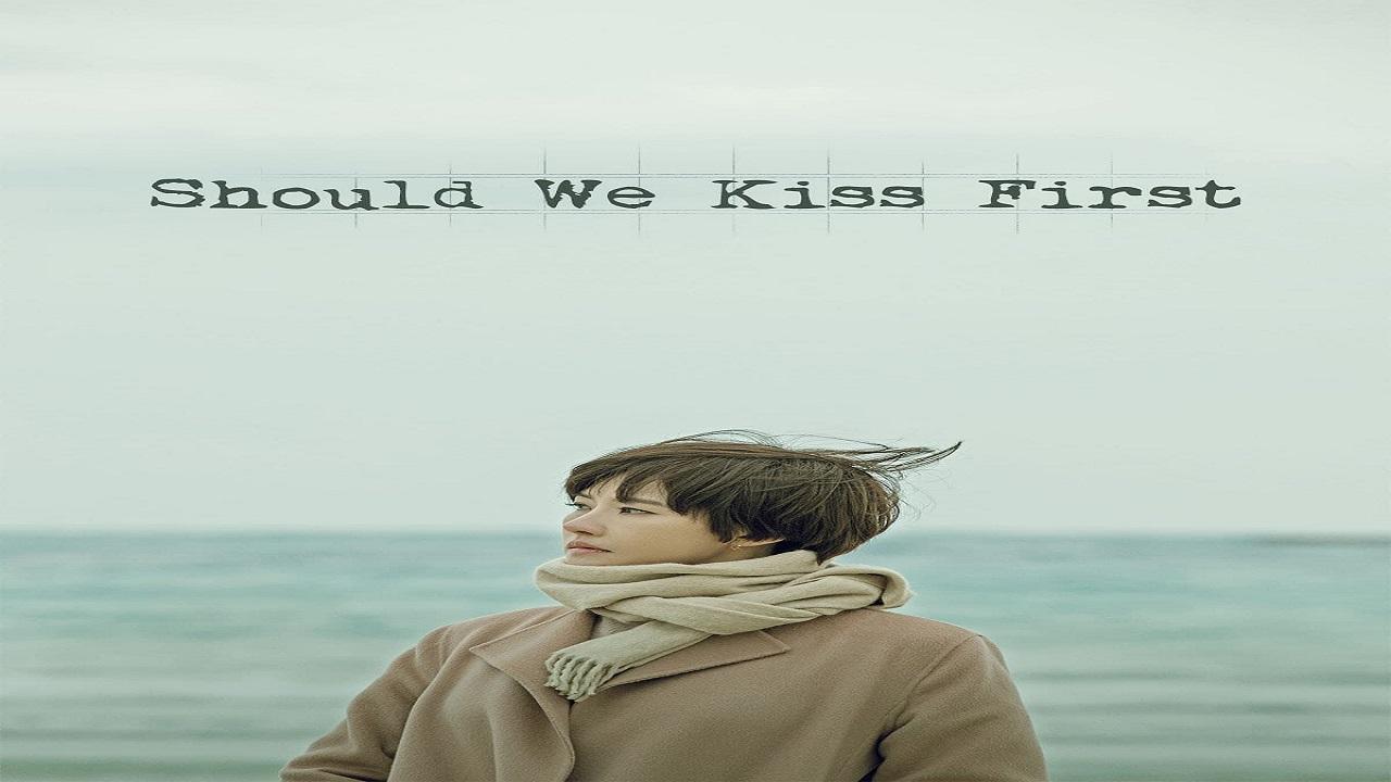 Should We Kiss First - ايجب ان نقبل بعضنا اولا